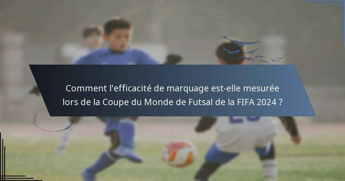 Comment l'efficacité de marquage est-elle mesurée lors de la Coupe du Monde de Futsal de la FIFA 2024 ?