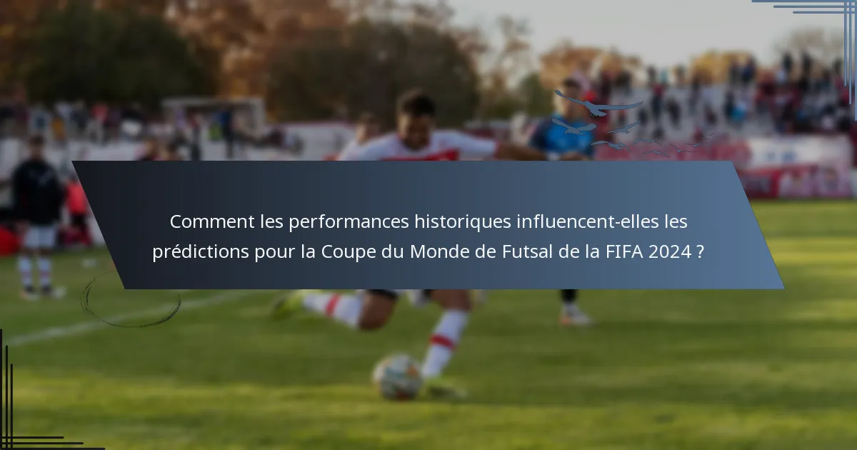 Comment les performances historiques influencent-elles les prédictions pour la Coupe du Monde de Futsal de la FIFA 2024 ?