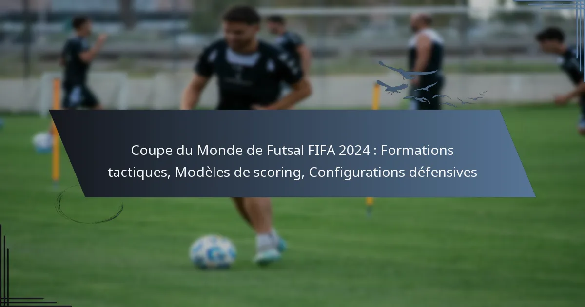 Coupe du Monde de Futsal FIFA 2024 : Formations tactiques, Modèles de scoring, Configurations défensives
