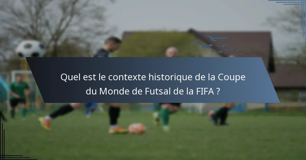 Quel est le contexte historique de la Coupe du Monde de Futsal de la FIFA ?