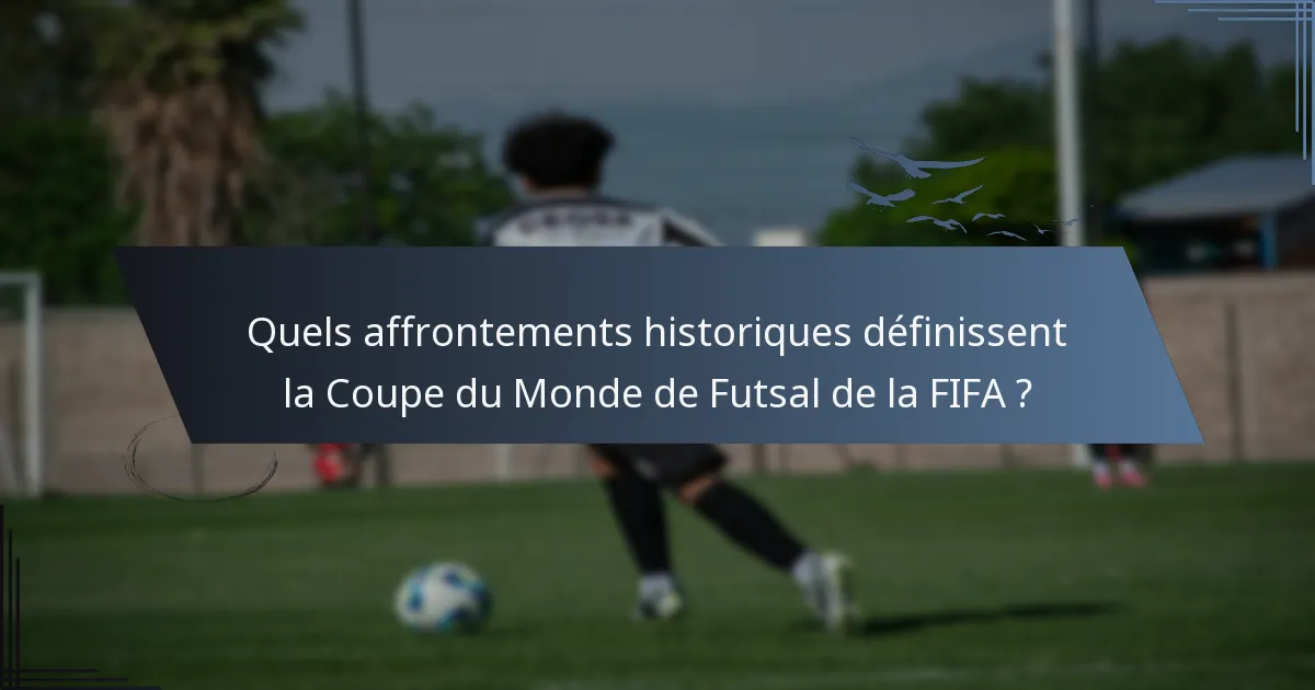 Quels affrontements historiques définissent la Coupe du Monde de Futsal de la FIFA ?