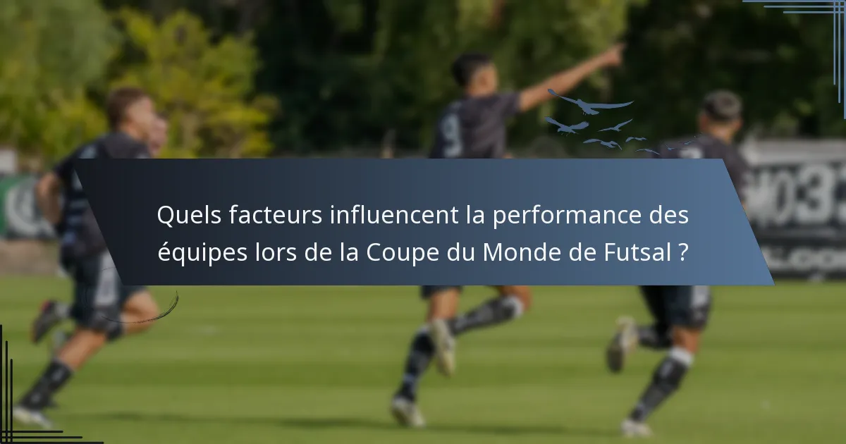 Quels facteurs influencent la performance des équipes lors de la Coupe du Monde de Futsal ?